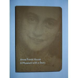 ANNE FRANK HOUSE, A MUSEUM WITH A STORY
