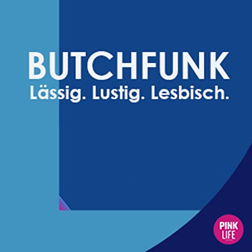 Butchfunk &ndash; der Podcast. L&auml;ssig. Lustig. Lesbisch. Titelbild