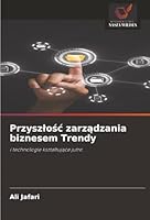Przyszlosc zarzadzania biznesem Trendy (Polish Edition) 6208900042 Book Cover