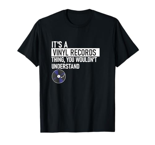 Es una cosa de discos de vinilo que no entenderías Camiseta