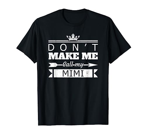 Don't Make Me Call My Mimi Grandma Funny Grandchild T-Shirt