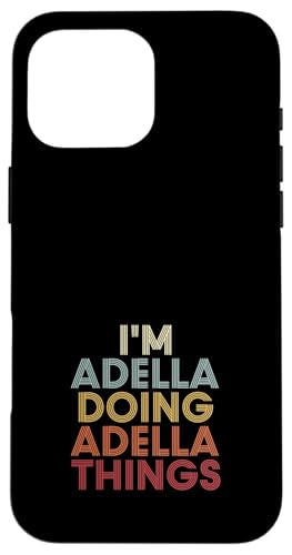 Adella Name Adella Personalized Name First Given �X�}�z�P�[�X iPhone 16 Pro Max �p