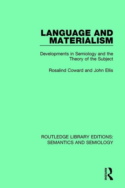 Language and Materialism: Developments in Semiology and the Theory of the Subject (Routledge Library Editions: Semantics and Semiology)      1st Edition