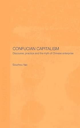 Confucian Capitalism: Discourse, Practice and the Myth of Chinese Enterprise book cover