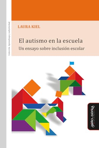 El autismo en la escuela: Un ensayo sobre inclusión escolar: 4 (Aprendizaje y subjetividad)