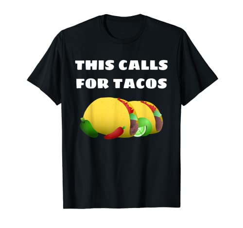 This Calls For Tacos - Drôle T-Shirt