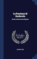 La Passione di Sordevolo: Studio di Drammatica Popolare 1298888948 Book Cover