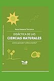 DIDÁCTICA DE LAS CIENCIAS NATURALES: ¿Cómo aprender? ¿Cómo enseñar?: 1 (CIENCAS NATURALES)
