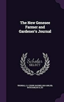 Hardcover The New Genesee Farmer and Gardener's Journal Book