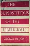 The superstitions of the irreligious