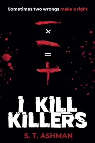 I Kill Killers (Dark Crime Series)