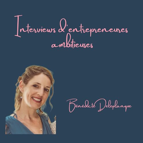 Couverture de Interviews d'entrepreneures ambitieuses