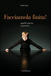 Facciamola finita! Appello urgente ai genitori Facciamola finita! Appello urgente ai genitori