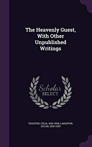 The Heavenly Guest, With Other Unpublished Writ... 1342252748 Book Cover