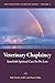 Veterinary Chaplaincy: Interfaith Spiritual Care for Pet Loss (Pet Chaplain&reg; Learning Series)