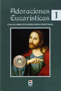 Adoraciones Eucaristicas 1: Con las obras de misericordia espirituales: 13 (Tu rostro buscaré)