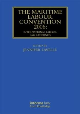 The Maritime Labour Convention 2006: International Labour Law Redefined