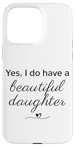 GKgȃXNvg Yes I Have A Beautiful Daughters X}zP[X iPhone 15 Pro Max p