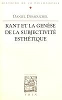 Kant et la Gen?se de la Subjectivit? Esth?tique : Esth?tique et Philosophie Avant la Critique de la Facult? de Juger 271161414X Book Cover