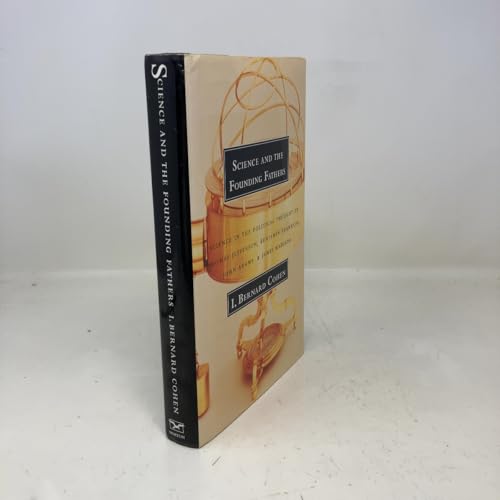 Science and the Founding Fathers: Science in the Political Thought of Jefferson, Franklin, Adams, and Madison