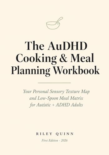 The AuDHD Cooking & Meal Planning Workbook: Your Personal Sensory Texture Map and Low-Spoon Meal Matrix for Autistic + ADHD Adults image 2