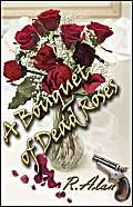 Amazon.com: A Bouquet Of Dead Roses: 9781413735994: Alan, R.: Books