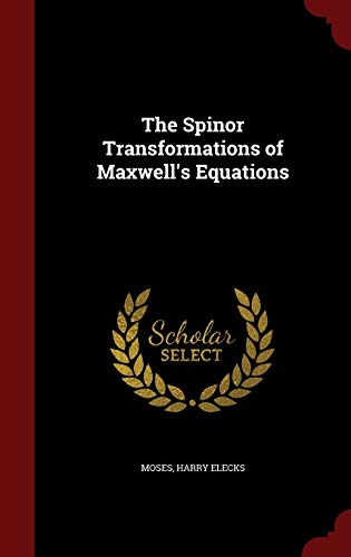 The Spinor Transformations of Maxwell's Equations 1297531132 Book Cover