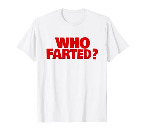 WHO FARTED? T-Shirt
