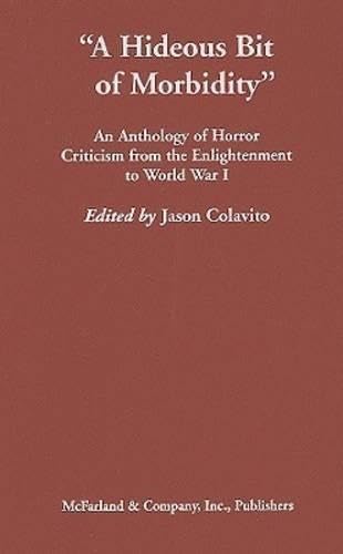 Buy A Hideous Bit Of Morbidity: An Anthology of Horror Criticism from the Enlightenment to World War I โ BookShops.in