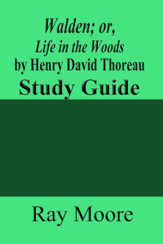 Walden; or, Life in the Woods by Henry David Thoreau: A Study Guide