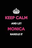 Photo Gallery keep calm and let monica handle it: blank lined 6x9 name journal/notebooks as birthday, anniversary, christmas, thanksgiving or any occasion gifts for girls and women Photo Gallery keep calm and let monica handle it: blank lined 6x9 name journal/notebooks as birthday, anniversary, christmas, thanksgiving or any occasion gifts for girls and women