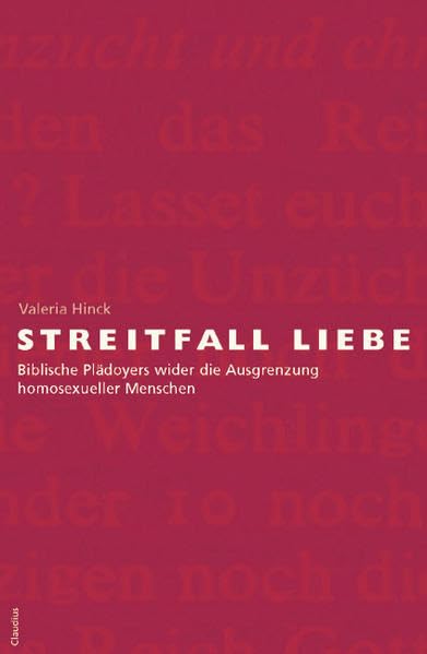 Streitfall Liebe. Biblische Plädoyers wider die Ausgrenzung homosexueller Menschen