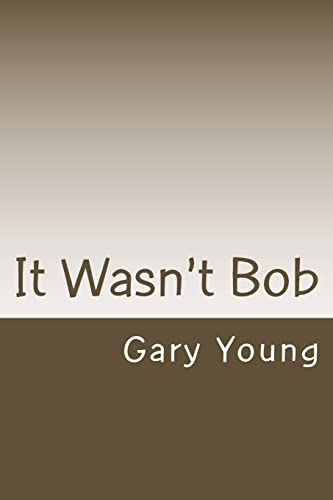 It Wasn't Bob 1517149029 Book Cover