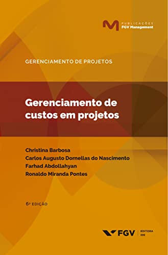 Gerenciamento de custos em projetos (Publicações FGV Management)