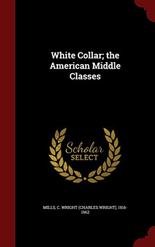 White Collar; the American Middle Classes 1297575598 Book Cover