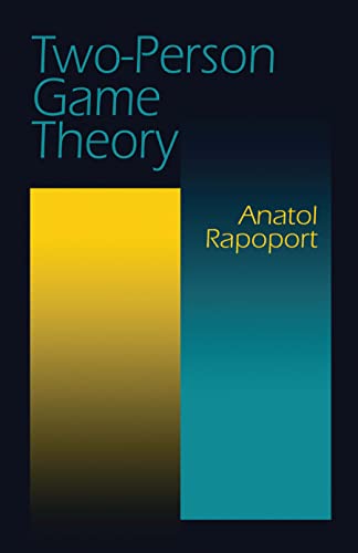 Two-Person Game Theory: The Essential Ideas (Dover Books on Mathematics) Two-Person Game Theory: The Essential Ideas (Dover Books on Mathematics)
