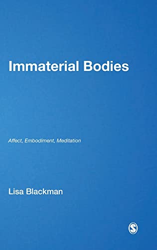 Immaterial Bodies: Affect, Embodiment, Mediation (Published in association with Theory, Culture & Society)