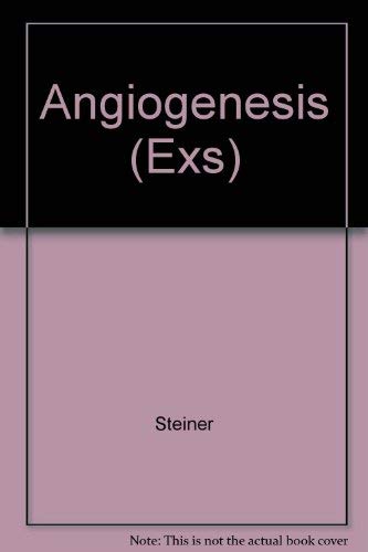 Angiogenesis: Key Principles-Science-Technology-Medicine (EXS (EXPERIENTIA SUPPLEMENTUM))