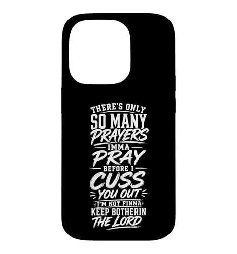 There Only So Many Prayers Imma Pray Before I Cuss You Out �X�}�z�P�[�X iPhone 14 Pro �p