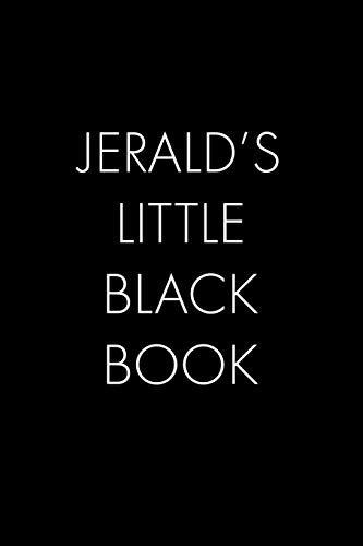 Jerald's Little Black Book: The Perfect Dating Companion for a Handsome Man Named Jerald. A secret place for names, phone numbers, and addresses.