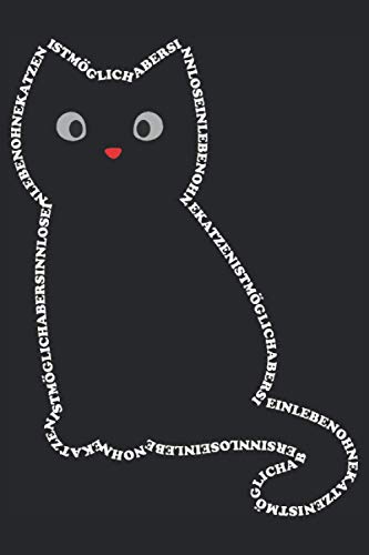 Ein Leben ohne Katze ist möglich aber sinnlos: Liniertes Notizenheft Tagebuch ToDo Aufgabenbuch Aufgabenheft (15,24 x 22,86 cm; ca. A5) mit 120 Seiten ... Katzen, Kätzchen und schönen Katzendesigns