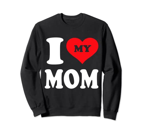 I love my mom Shirt Funny Mother's Day Gift TShirt Sudadera