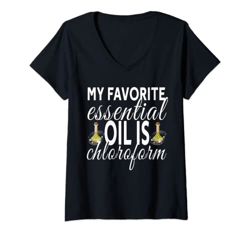 Mujer My Favorite Essential Oil is Chloroform Funny dicho regalo Camiseta Cuello V