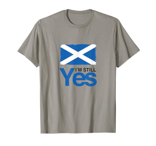 "I'm Still Yes" for Scottish Independence - IndyRef2020 T-Shirt