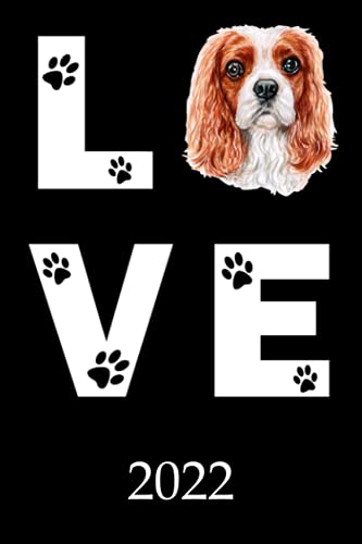  2022: Calendar Funny Cavalier King Charles Spaniel Dog Monthly Weekly Daily Planner  Cute Cavalier Spaniel Dogs Planner  Dated Week Day Month ... School Family Work & Sports  140 Sites 6x