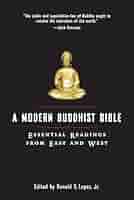 A Modern Buddhist Bible: Essential Readings from East and