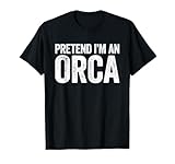 disfraz de orca para niños 8 Disfraz de Orca de Pretend I'm An Orca para adultos, hombres, mujeres y niños Camiseta
