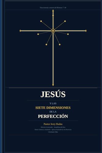 Jesús y las Siete Dimensiones de la Perfección: Una travesía a través de Hebreos 7–10 (Spanish Edition)