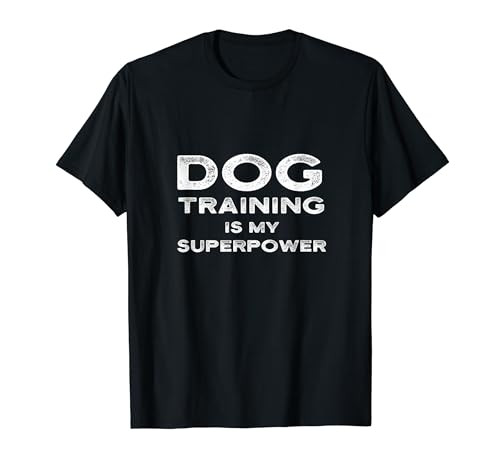 Dog Training Is My Superpower - Frase divertente per addestrare cani Maglietta