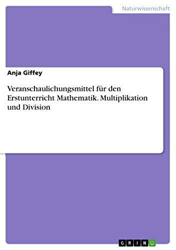 Veranschaulichungsmittel für den Erstunterricht Mathematik. Multiplikation und Division (German Edition)